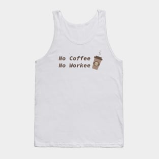 No Coffee No Workee Tank Top